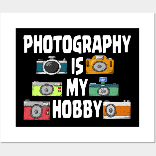 PHOTOGRAPHY IS MY HOBBY Posters and Art